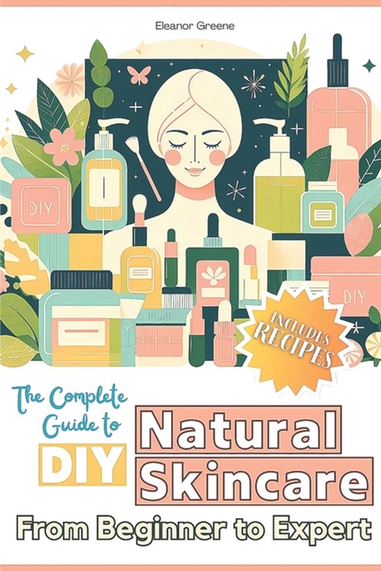 The Complete Guide to DIY Natural Skincare - cover