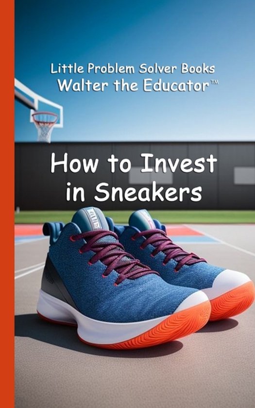 Little Problem Solver Books- How to Invest in Sneakers