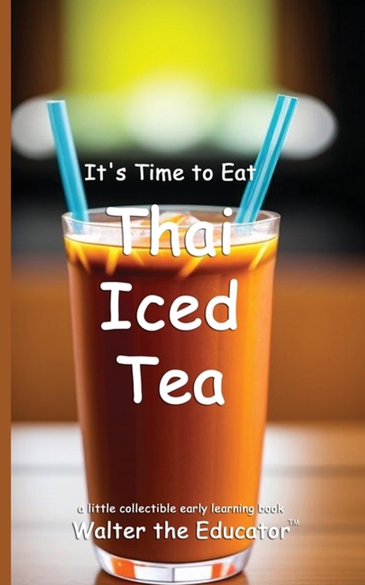 Time to Eat Book- It's Time to Eat Thai Iced Tea
