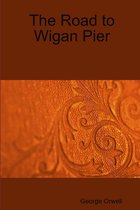 Boekcover "The Road to Wigan Pier" door George Orwell. Bruin met sierlijke goudkleurige patronen en tekst.