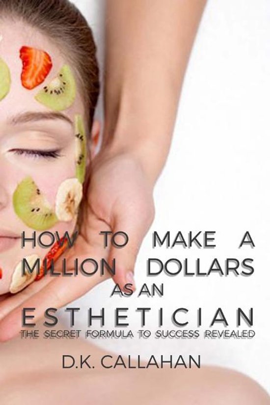 How to Make a Million Dollars as an Esthetician - cover