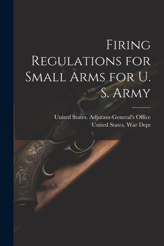 Firing Regulations for Small Arms for U. S. Army - cover