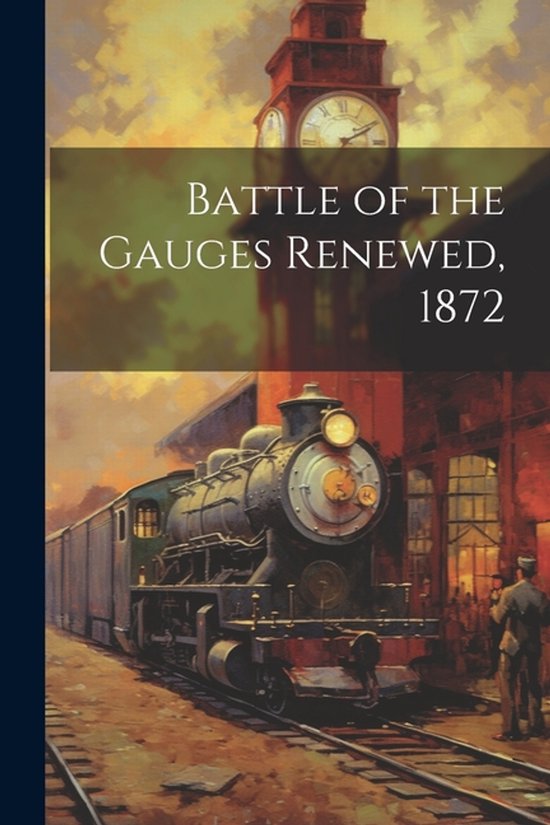 Battle of the Gauges Renewed, 1872 - cover