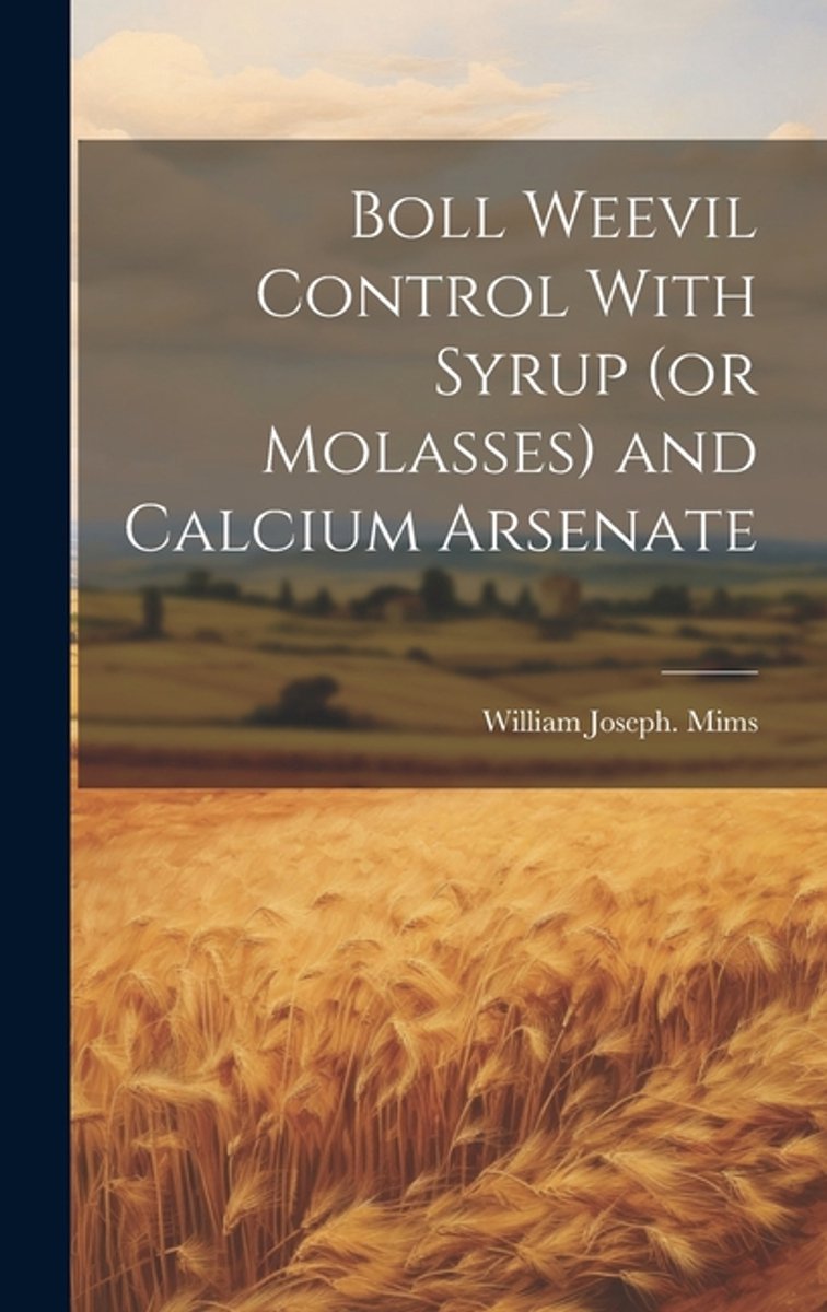 Boll Weevil Control With Syrup (or Molasses) And Calcium Arsenate van Onbekend