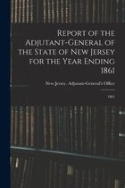 Report of the Adjutant-General of the State of New Jersey for the Year Ending 1861