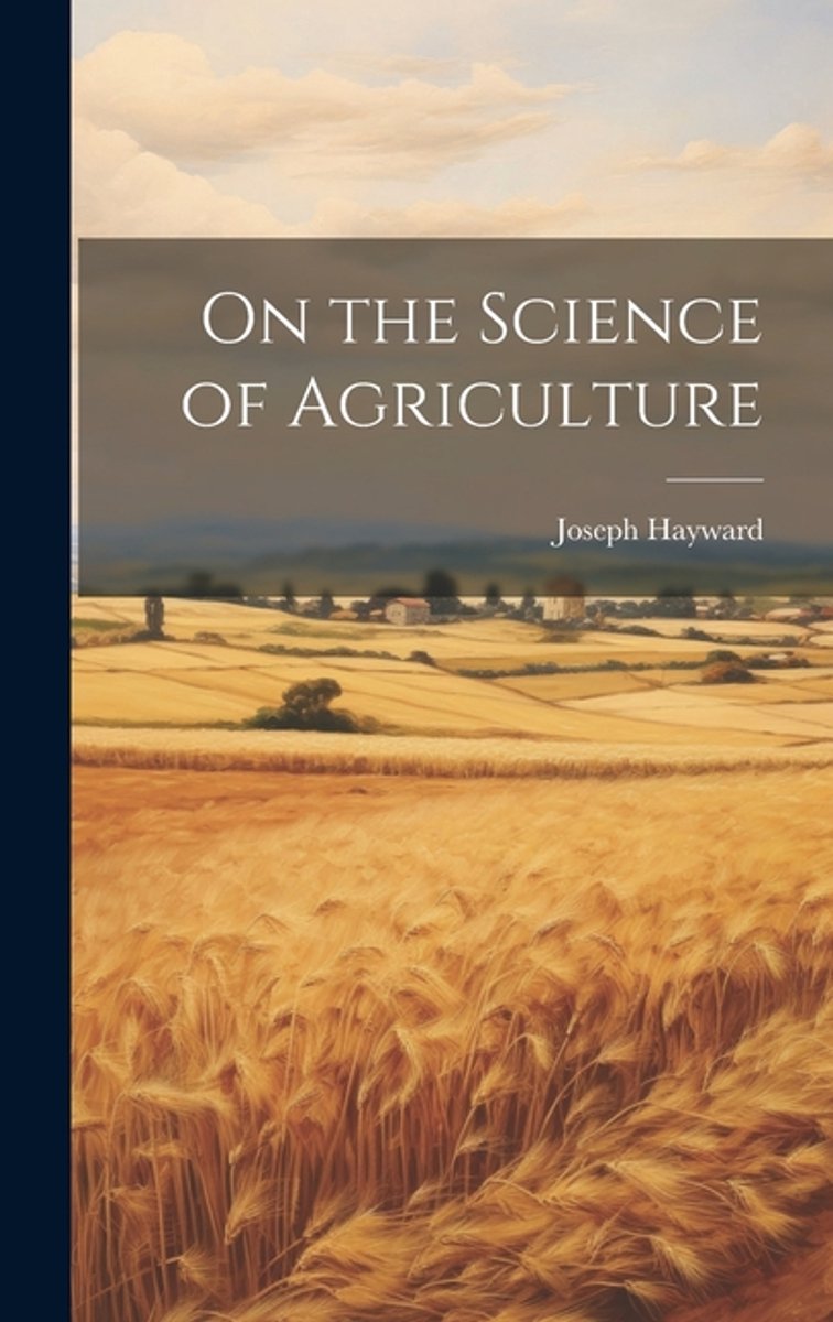 On The Science Of Agriculture van Joseph Hayward