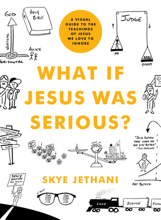 What If Jesus Was Serious A Visual Guide to the Teachings of ... - cover