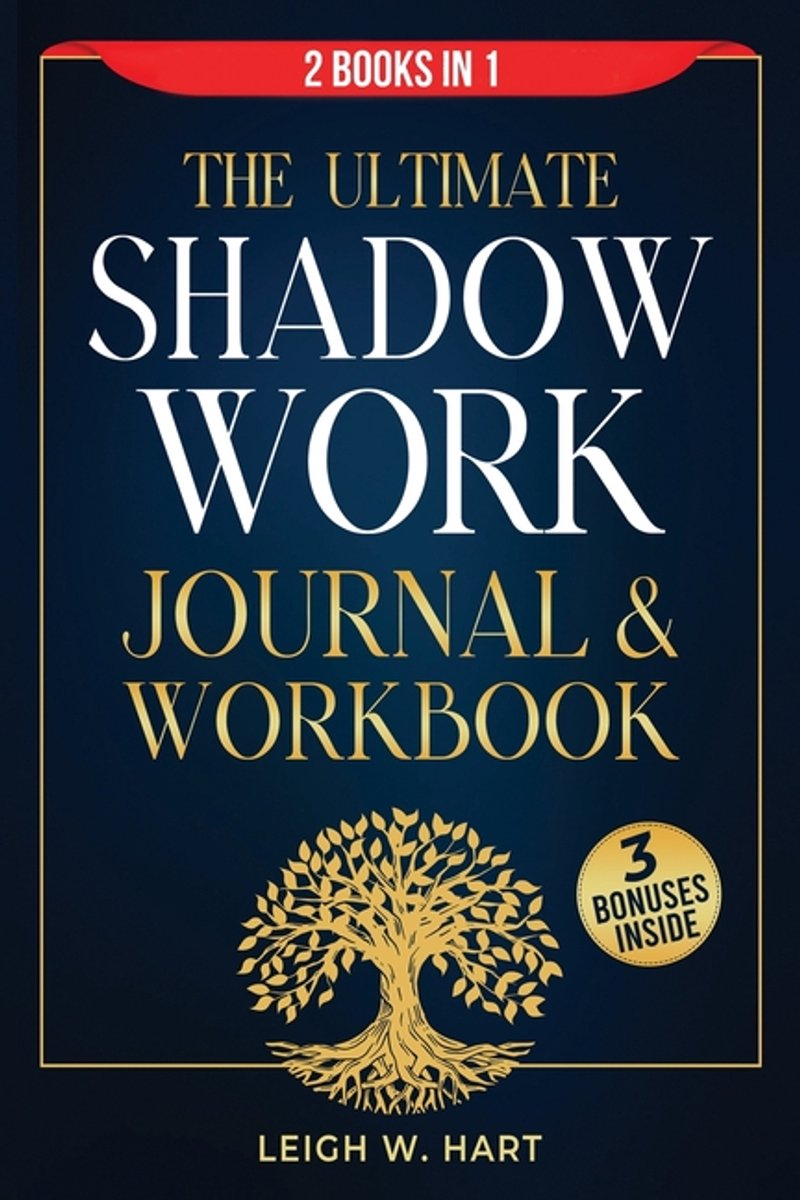 Heal, Grow, & Thrive-the Ultimate Shadow Work Journal & Workbook - 2 Books In 1 van Leigh W Hart
