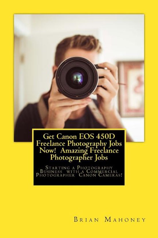 Get Canon EOS 450D Freelance Photography Jobs Now! Amazing F ... - cover