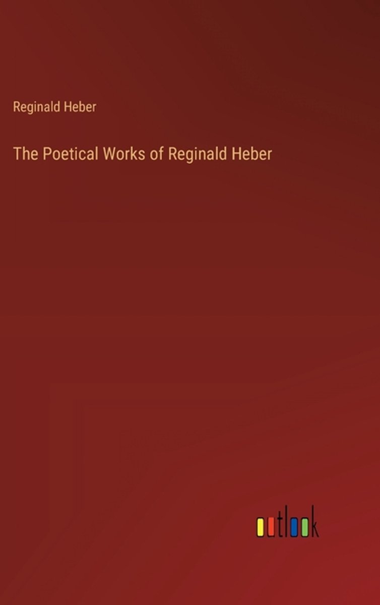 The Poetical Works Of Reginald Heber van Reginald Heber