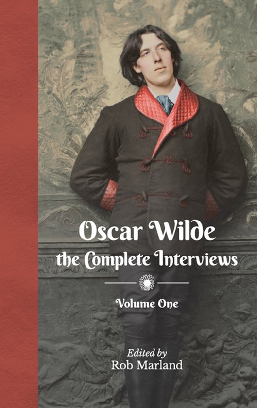 Oscar Wilde: The Complete Interviews- Oscar Wilde - The Comp ... - cover