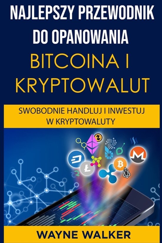 Najlepszy Przewodnik Do Opanowania Bitcoina i Kryptowalut - cover