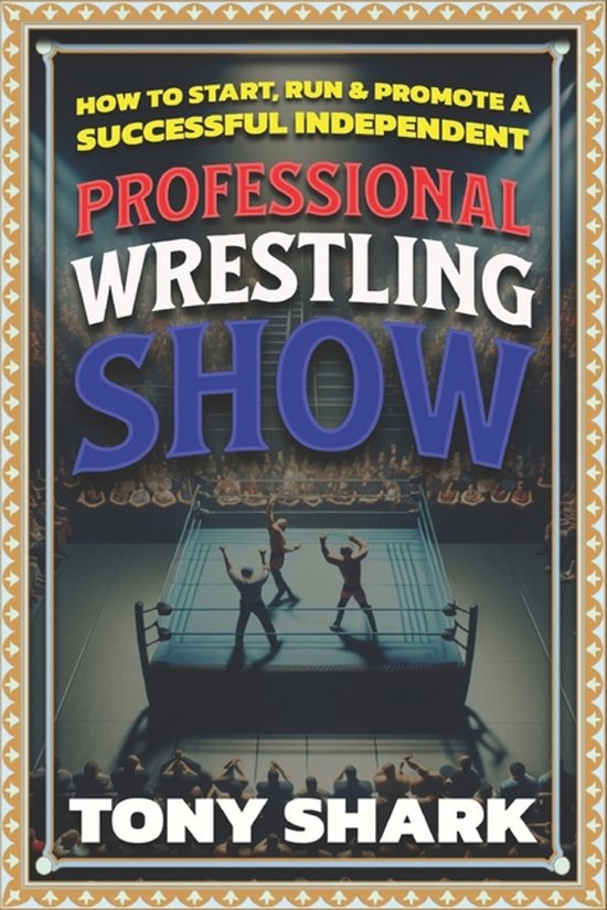 Independent Professional Wrestling Show Promoter - 101- How  ... - cover