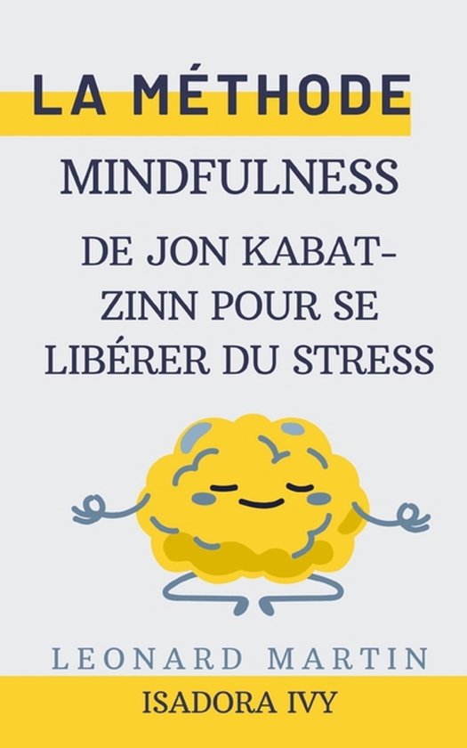 La Méthode Mindfulness de Jon Kabat-Zinn pour se Libérer d ... - cover