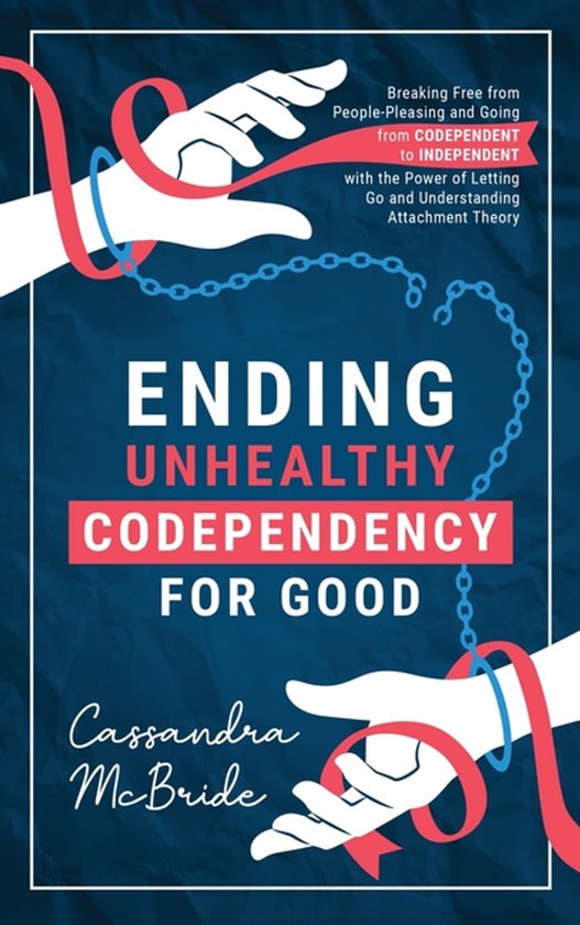 Ending Unhealthy Codependency for Good - cover