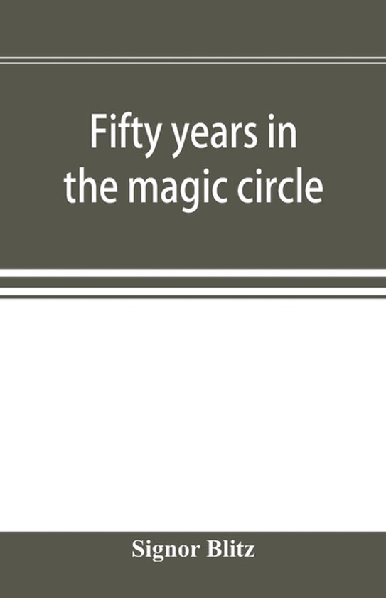 Fifty years in the magic circle; being an account of the aut ... - cover