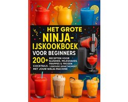 Het grote Ninja-ijskookboek voor beginners: 200+ Recepten voor Slushies, Milkshakes, Frappés & Frozen Cocktails [KLEURUITVOER]: