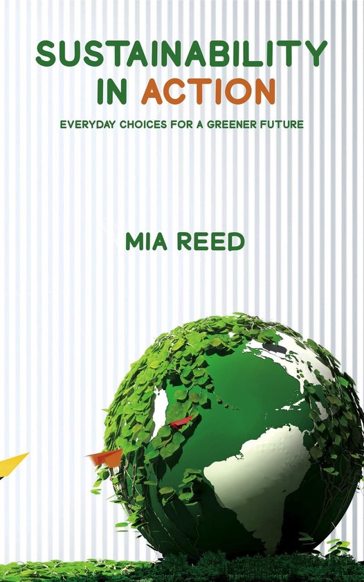 Sustainability in Action - Everyday Choices for a Greener Fu ... - cover