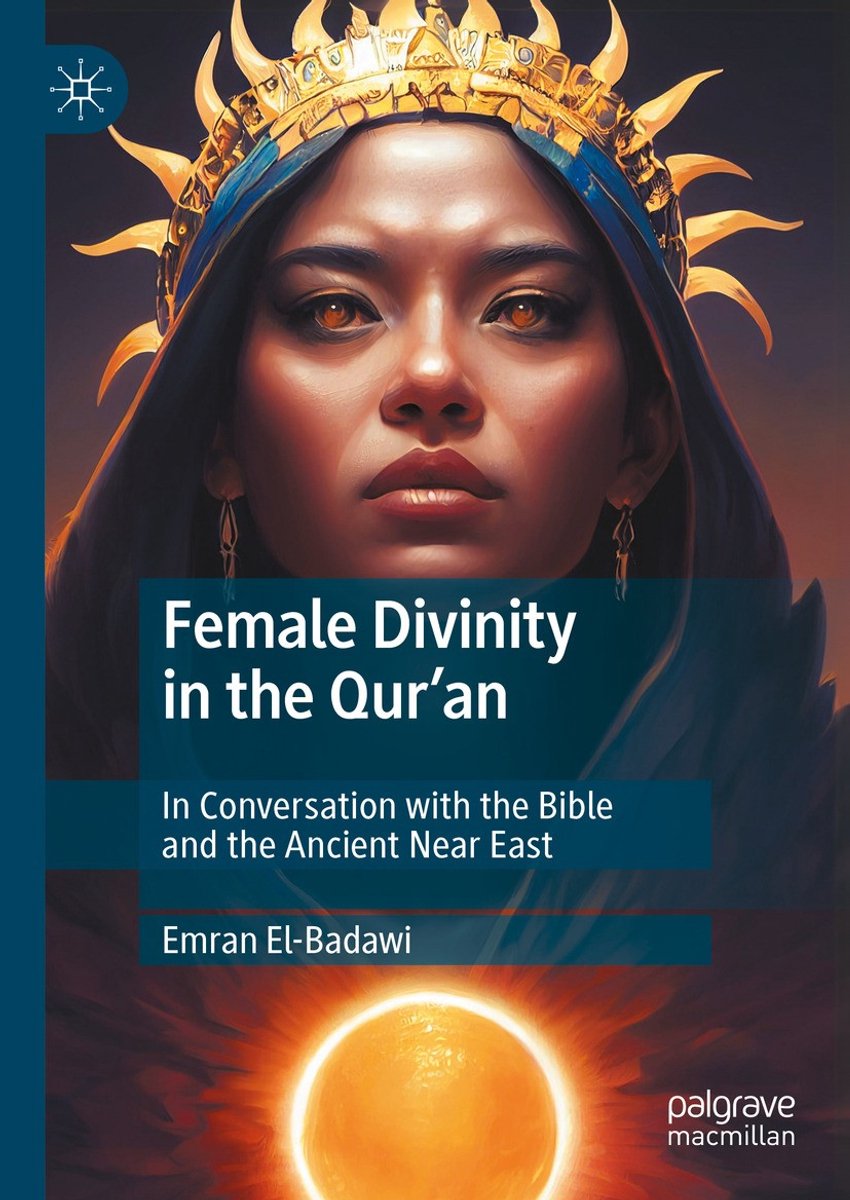 Female Divinity In The Qur?an van Emran Elbadawi