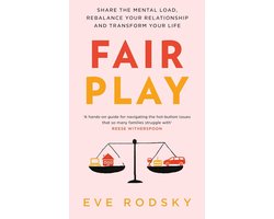 Fair Play Share the mental load, rebalance your relationship and transform your life