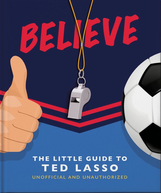 Believe: The Little Guide to Ted Lasso - cover