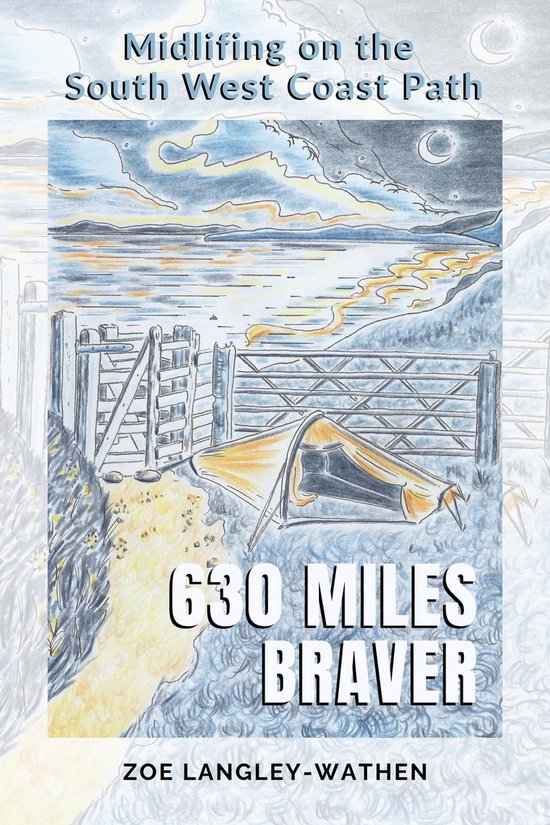 630 Miles Braver: Midlifing on the South West Coast Path - cover