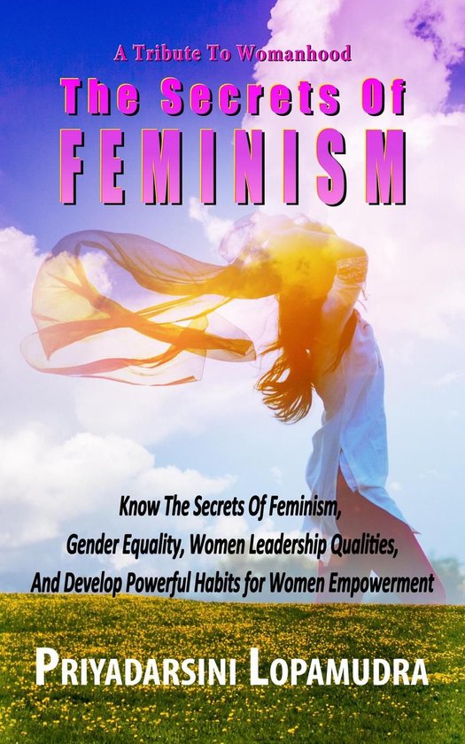 Women Empowerment 2 - A Tribute To Womanhood The Secrets Of Feminism