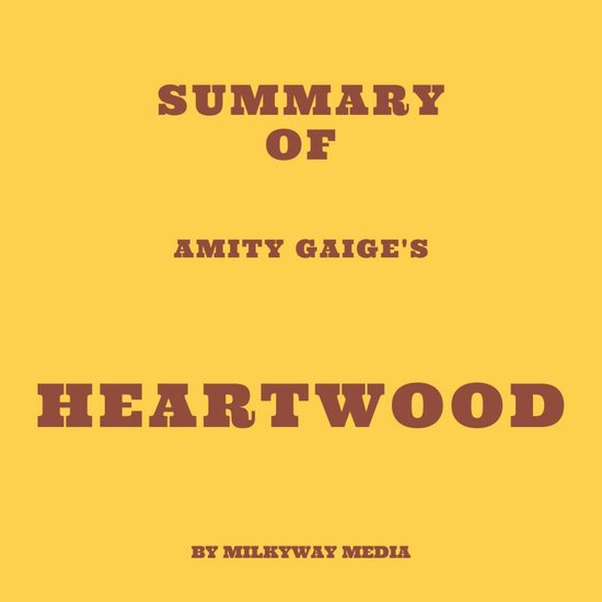 Summary of Amity Gaige's Heartwood