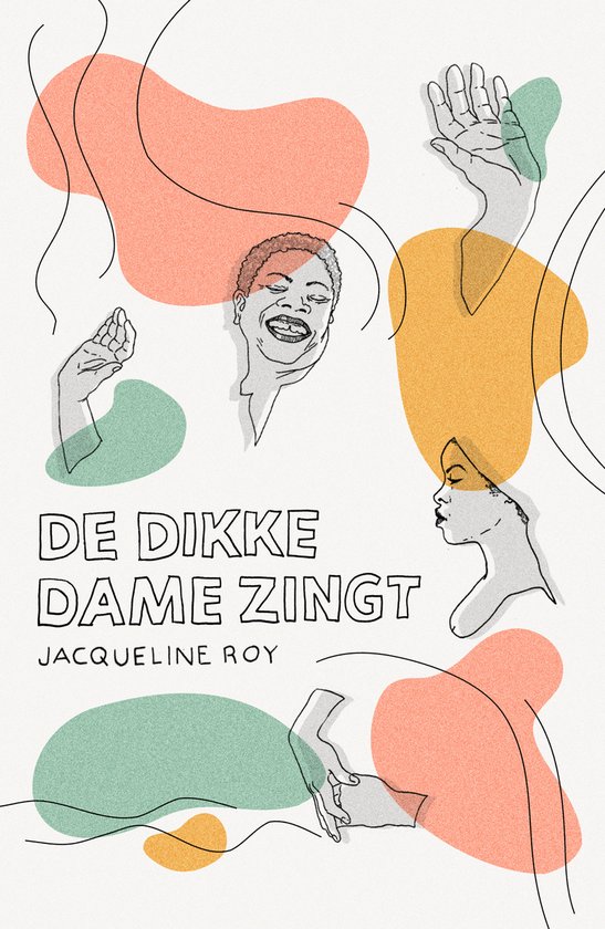 Boekcover 'De dikke dame zingt' met illustraties van gezichten, handen en kleurvlakken.