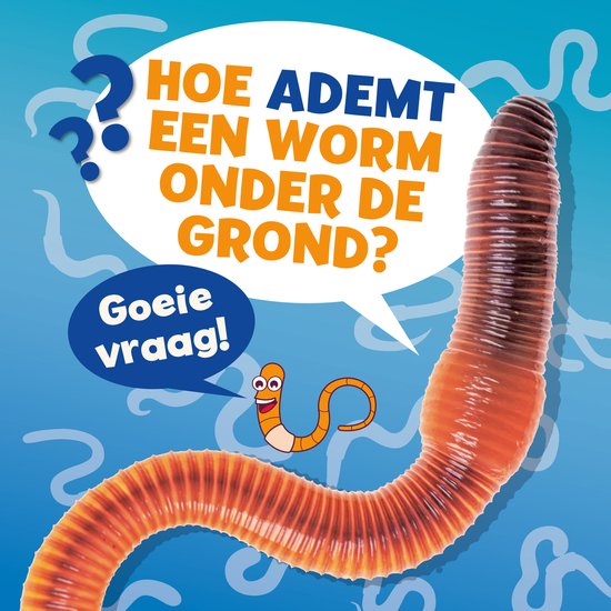 Een grote regenworm met tekstballonnen met de vraag 'Hoe ademt een worm onder de grond?' en 'Goeie vraag!'.