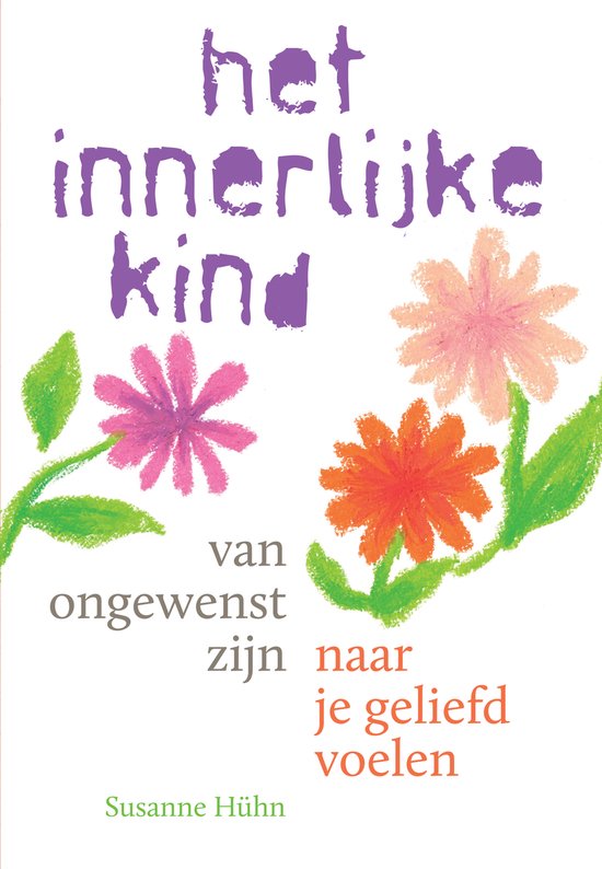 Het innerlijke kind - Van ongewenst zijn naar je geliefd voe ... - cover