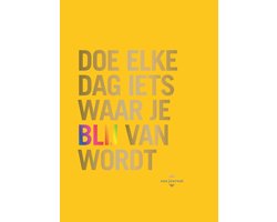 Doe elke dag iets waar je blij van wordt