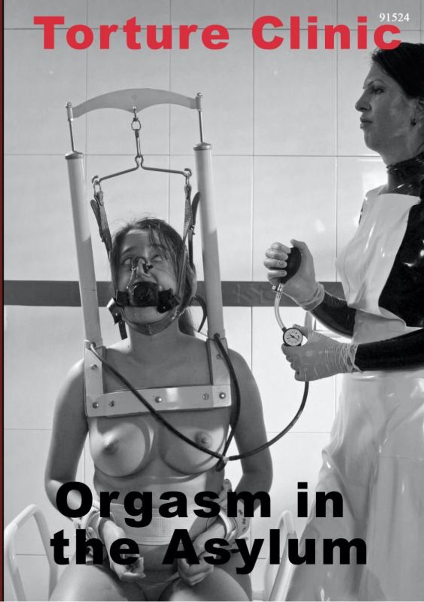 Torture Clinic - Orgasm in the Asylum - 234403