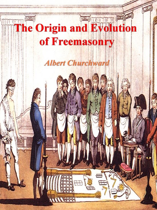Boekomslag: 'The Origin and Evolution of Freemasonry' door Albert Churchward met een 18e-eeuwse illustratie van een loge.