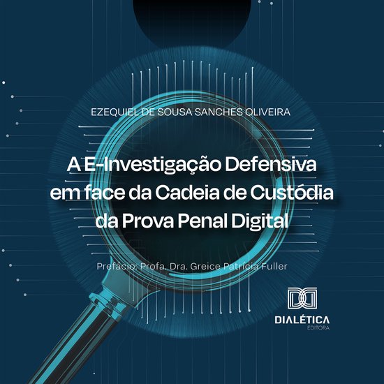 A E-Investigação Defensiva em face da Cadeia de Custódia  ... - cover