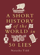 A Short History of the World-A Short History of the World in 50 Lies