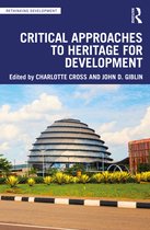 Rethinking Development- Critical Approaches to Heritage for Development