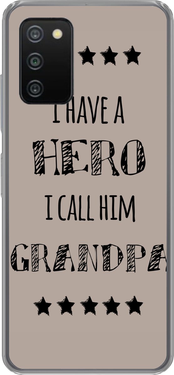 Telefoonhoesje Geschikt voor Samsung Galaxy A03s hoesje - Quotes - I have a hero I call him grandpa - Spreuken - Grootvader - Siliconen Telefoonhoesje Telefoonhoesje
