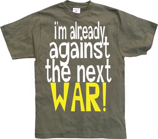 Im Already Against The Next War - Large - Olive