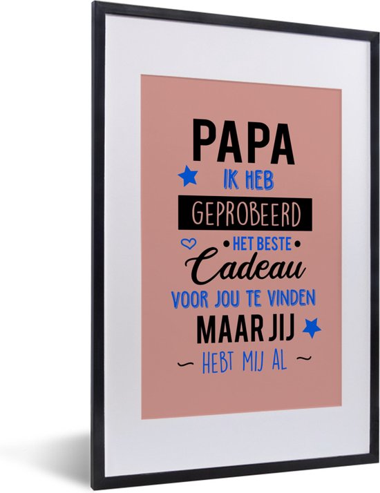 Fotolijst incl. Poster - Papa jij hebt mij al - Quotes - Papa - Spreuken - 40x60 cm - Posterlijst