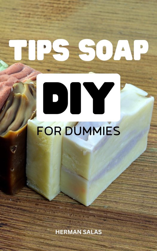 Tips Soap Diy For Dummies (ebook), Herman Salas 1230006453862