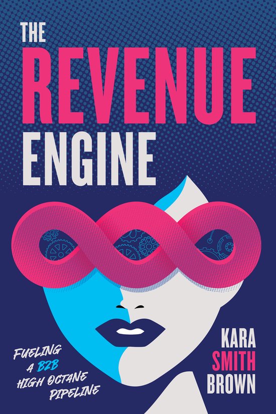 Boekcover 'The Revenue Engine' met blauwe en roze tekst op donkerblauwe achtergrond. Een gezicht met blauwe en grijze vlakken en een roze oneindigheidssymbool met tandwielen.