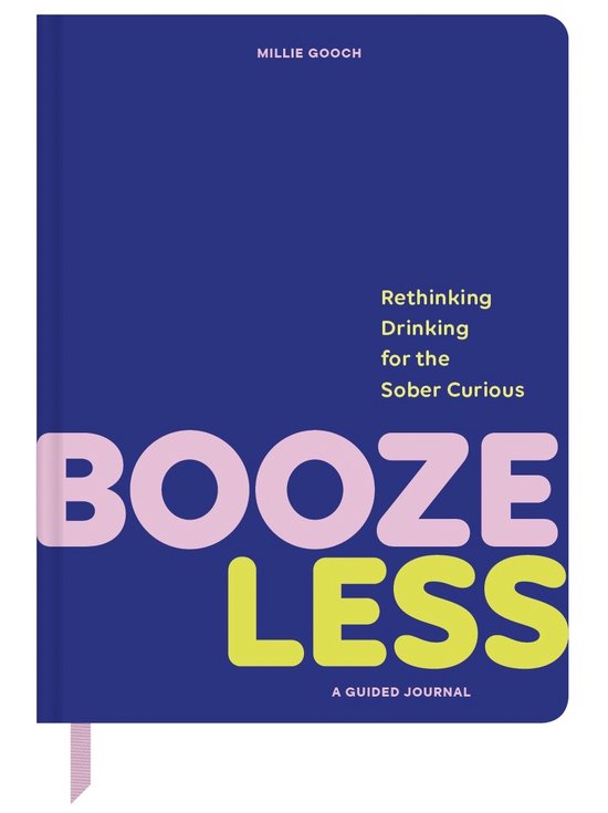 Boek met de titel 'BOOZLESS' op een kobaltblauwe kaft, met gele en roze letters. Met 'Rethinking Drinking for the Sober Curious' en 'A GUIDED JOURNAL'.