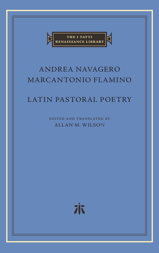 The I Tatti Renaissance Library- Latin Pastoral Poetry