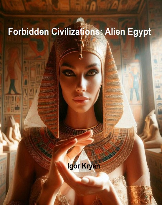 Forbidden Civilizations: Alien Egypt - cover