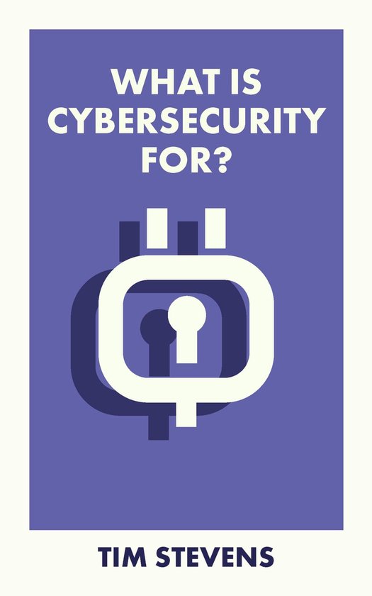 What Is It For? - What Is Cybersecurity For? - cover