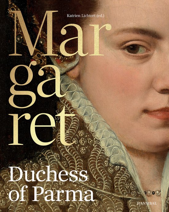 Margaret of Parma – The Emperor’s Daughter between Power and Image