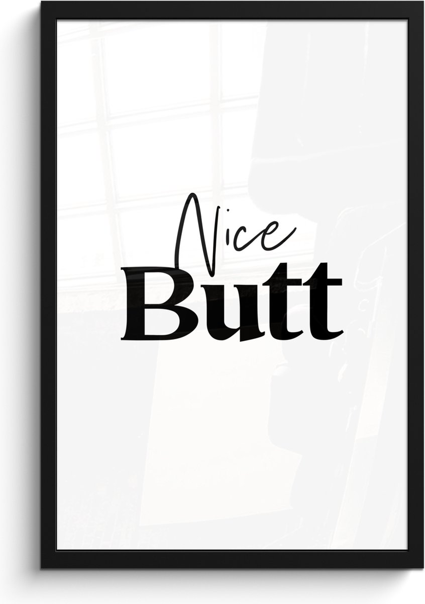 FrameYourWall Poster in lijst - Fotolijst 40x60 cm - Posters - Quote - Nice butt - Wit - Spreuken - Posterlijst zwart - Wanddecoratie badkamer - Muurdecoratie WC - Decoratieve accessoires - Toilet muur decoratie