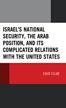 Israel’s National Security, the Arab Position, and Its Complicated Relations with the United States