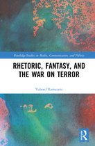 Routledge Studies in Media, Communication, and Politics- Rhetoric, Fantasy, and the War on Terror
